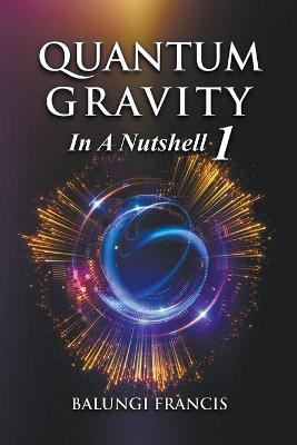 Quantum Gravity in a Nutshell1 Second Edition - Balungi Francis