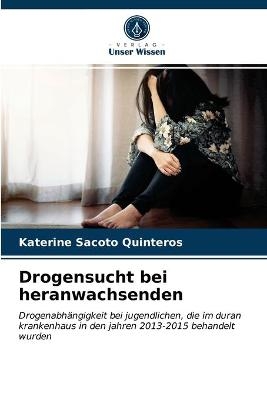 Drogensucht bei heranwachsenden - Katerine Sacoto Quinteros