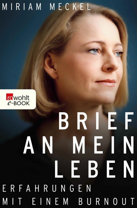 Brief an mein Leben -  Miriam Meckel