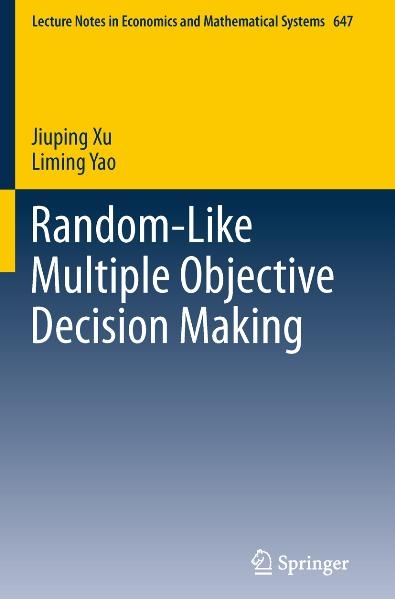 Random-Like Multiple Objective Decision Making - Jiuping Xu, Liming Yao