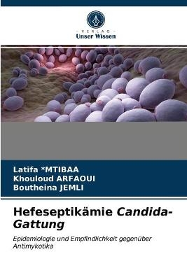 Hefeseptikämie Candida-Gattung - Latifa *mtibaa, Khouloud ARFAOUI, Boutheina Jemli