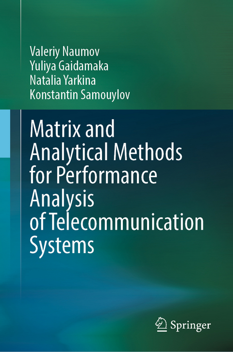 Matrix and Analytical Methods for Performance Analysis of Telecommunication Systems - Valeriy Naumov, Yuliya Gaidamaka, Natalia Yarkina, Konstantin Samouylov