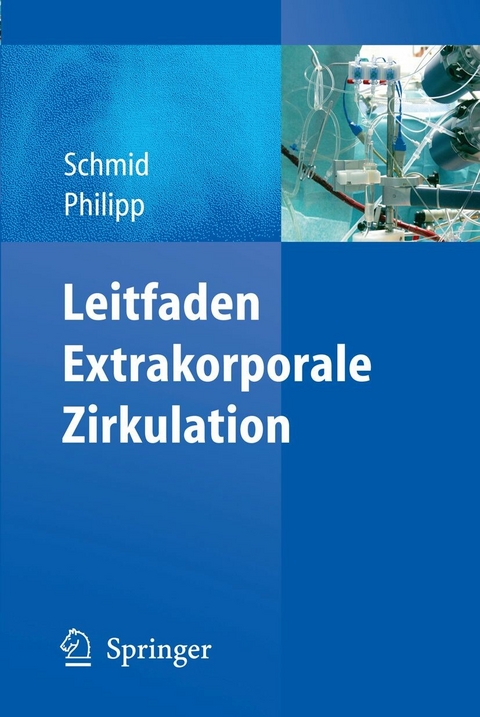 Leitfaden Extrakorporale Zirkulation - Christof Schmid, Alois Philipp