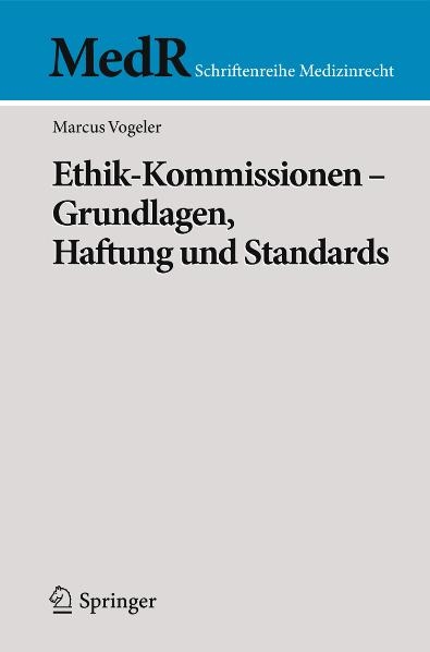 Ethik-Kommissionen -  Grundlagen, Haftung und Standards - Marcus Vogeler