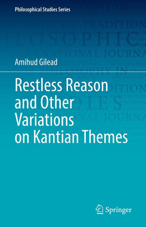 Restless Reason and Other Variations on Kantian Themes - Amihud Gilead