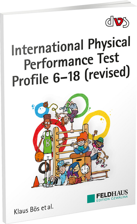 International Physical Performance Test Profile 6-18 (revised) - Klaus Bös, Lars Schlenker, Tanja Eberhardt, Osama Abdelkarim, Heinz Mechling