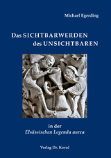 Das Sichtbarwerden des Unsichtbaren in der Elsässischen Legenda aurea - Michael Egerding