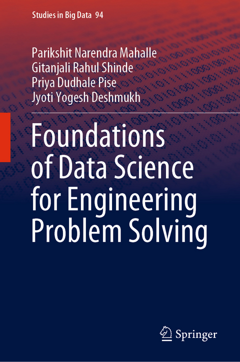 Foundations of Data Science for Engineering Problem Solving - Parikshit Narendra Mahalle, Gitanjali Rahul Shinde, Priya Dudhale Pise, Jyoti Yogesh Deshmukh