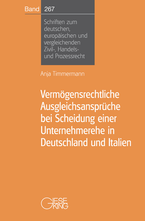 Vermögensrechtliche Ausgleichsansprüche bei Scheidung einer Unternehmerehe in Deutschland und Italien - Anja Timmermann