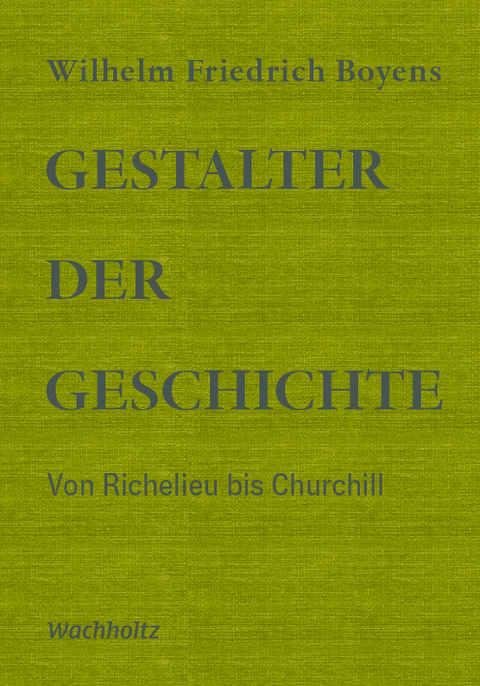 Gestalter der Geschichte - Wilhelm Friedrich Boyens