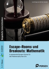 Escape-Rooms und Breakouts: Mathematik 5-7 Klasse - Lara Düringer, Jennifer Day-Betschelt