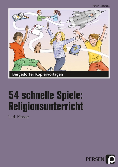 54 schnelle Spiele für den Religionsunterricht - Kirstin Jebautzke