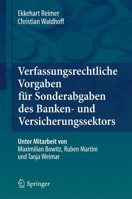 Verfassungsrechtliche Vorgaben für Sonderabgaben des Banken- und Versicherungssektors - Ekkehart Reimer, Christian Waldhoff