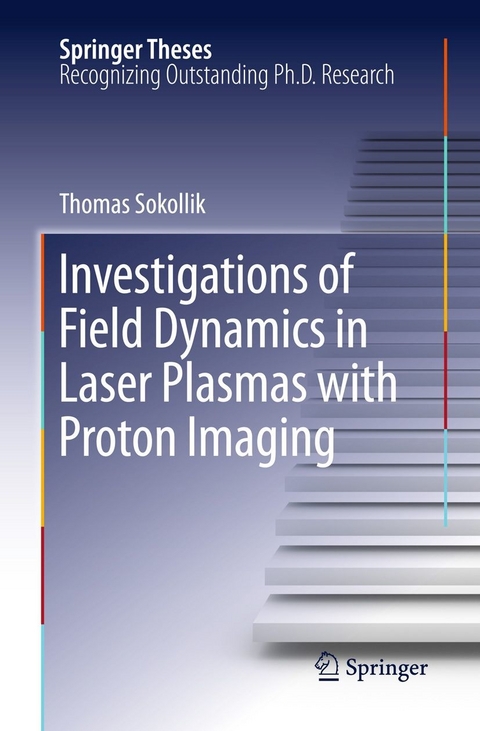 Investigations of Field Dynamics in Laser Plasmas with Proton Imaging - Thomas Sokollik