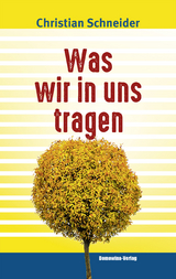 Was wir in uns tragen - Christian Schneider