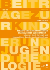 Bedarfe einer zukunftsfähigen evangelischen Jugendarbeit, fokussiert durch die haupt- und ehrenamtlichen Experten des Handlungsfeldes - Silke Gütlich