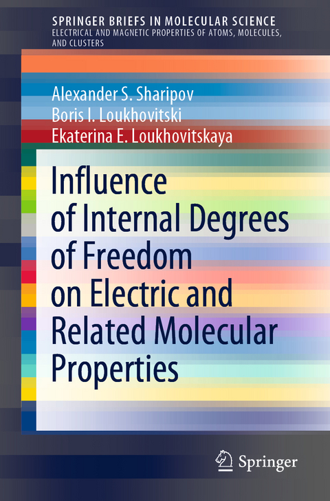 Influence of Internal Degrees of Freedom on Electric and Related Molecular Properties - Alexander S. Sharipov, Boris I. Loukhovitski, Ekaterina E. Loukhovitskaya