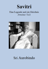 Savitri - Eine Legende und ein Gleichnis - Sri Aurobindo