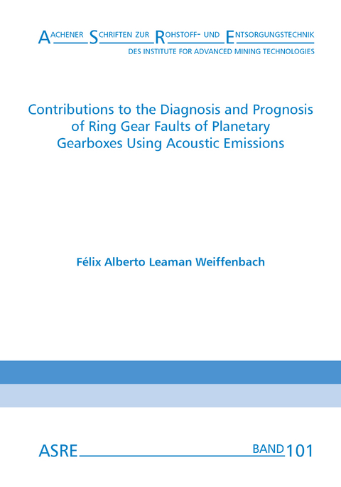 Contributions to the Diagnosis and Prognosis of Ring Gear Faults of Planetary Gearboxes Using Acoustic Emissions - Félix Alberto Leaman Weiffenbach