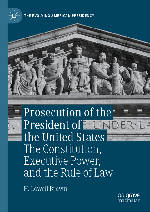 Prosecution of the President of the United States - H. Lowell Brown