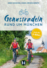 Genussradeln rund um München - Anne Schieckel, Hans-Jürgen Hereth