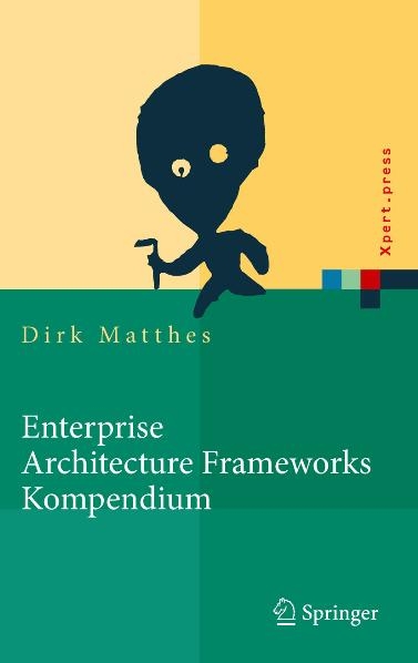 Enterprise Architecture Frameworks Kompendium - Dirk Matthes