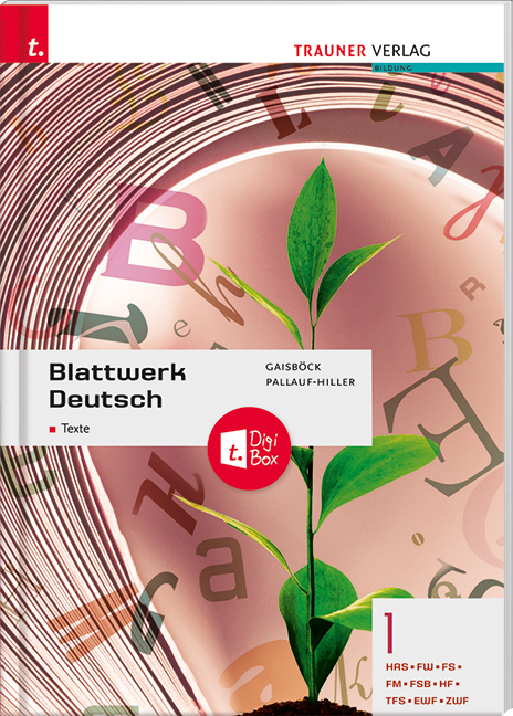 Blattwerk Deutsch - Texte, 1 HAS/FW/FS/FM/FSB/HF/TFS/EWF/ZWF + TRAUNER-DigiBox - Johannes Gaisböck, Iris Pallauf-Hiller