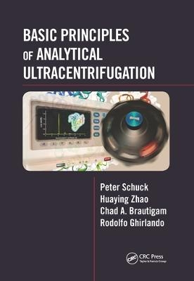 Basic Principles of Analytical Ultracentrifugation - Peter Schuck, Huaying Zhao, Chad A. Brautigam, Rodolfo Ghirlando