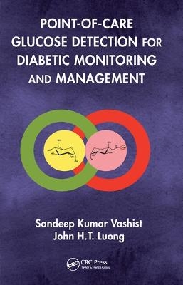 Point-of-care Glucose Detection for Diabetic Monitoring and Management - Sandeep Kumar Vashist, John H.T Luong