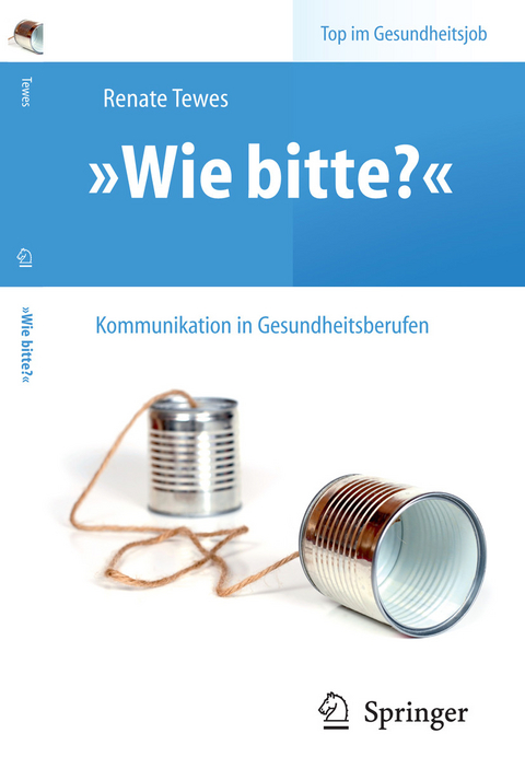 „Wie bitte?“ -  Kommunikation in Gesundheitsberufen - Renate Tewes