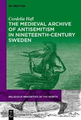 The Medieval Archive of Antisemitism in Nineteenth-Century Sweden - Cordelia Heß