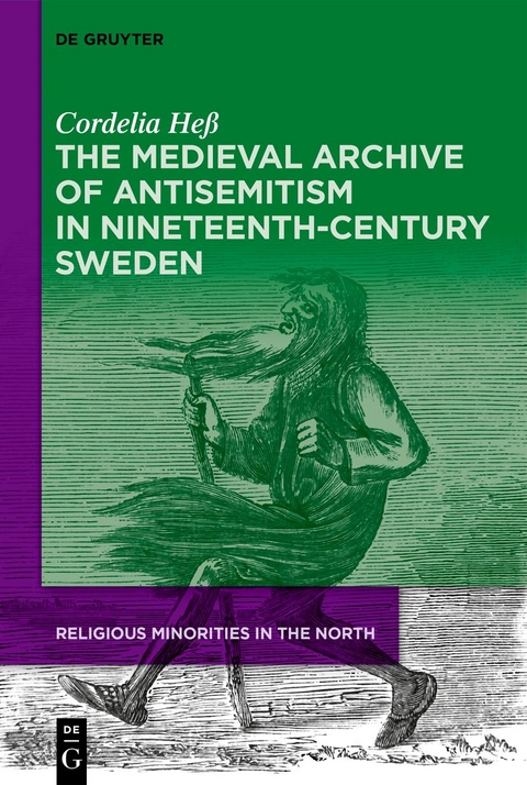 The Medieval Archive of Antisemitism in Nineteenth-Century Sweden - Cordelia Heß