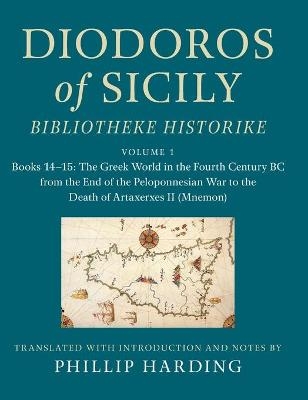 Diodoros of Sicily: Bibliotheke Historike: Volume 1, Books 14–15: The Greek World in the Fourth Century BC from the End of the Peloponnesian War to the Death of Artaxerxes II (Mnemon)