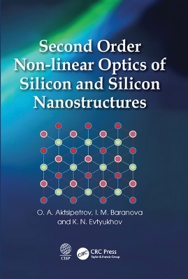 Second Order Non-linear Optics of Silicon and Silicon Nanostructures - O. A. Aktsipetrov, I. M. Baranova, K. N. Evtyukhov