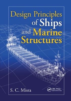 Design Principles of Ships and Marine Structures - Suresh Chandra Misra