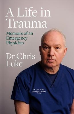 A Life in Trauma - Chris Luke