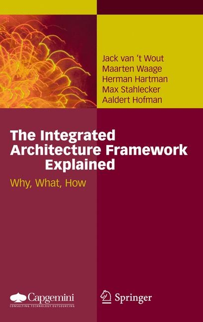 The Integrated Architecture Framework Explained - Jack van't Wout, Maarten Waage, Herman Hartman, Max Stahlecker, Aaldert Hofman