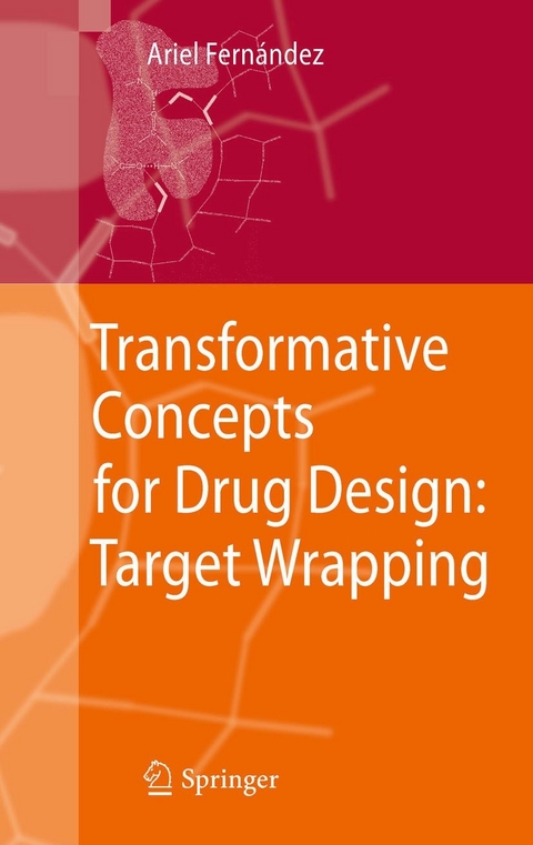 Transformative Concepts for Drug Design: Target Wrapping - Ariel Fernandez