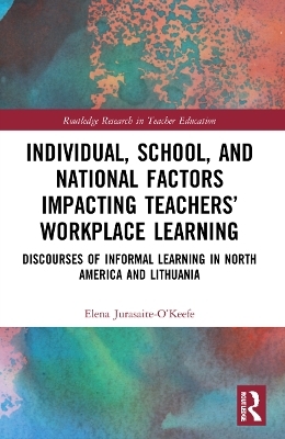 Individual, School, and National Factors Impacting Teachers’ Workplace Learning - Elena Jurasaite-O’Keefe