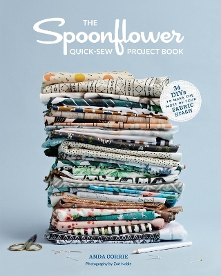 The Spoonflower Quick-sew Project Book: - Stephen Fraser