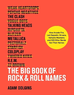 The Big Book of Rock & Roll Names: - Adam Dolgins