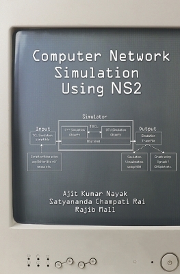 Computer Network Simulation Using NS2 - Ajit Kumar Nayak, Satyananda Champati Rai, Rajib Mall