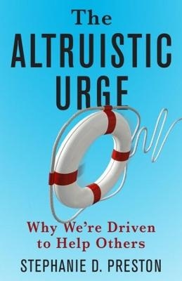 The Altruistic Urge - Stephanie D. Preston