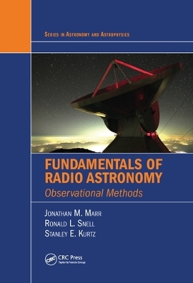 Fundamentals of Radio Astronomy - Jonathan M. Marr, Ronald L. Snell, Stanley E. Kurtz