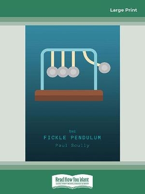 The Fickle Pendulum - Paul Scully