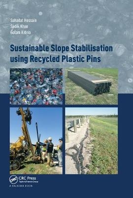 Sustainable Slope Stabilisation using Recycled Plastic Pins - Sahadat Hossain, Sadik Khan, Golam Kibria