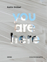 YOU ARE HERE - Katrin Ströbel