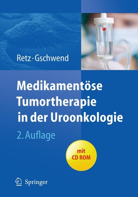 Medikamentöse Tumortherapie in der Uroonkologie - Margitta Retz, Jürgen E. Gschwend