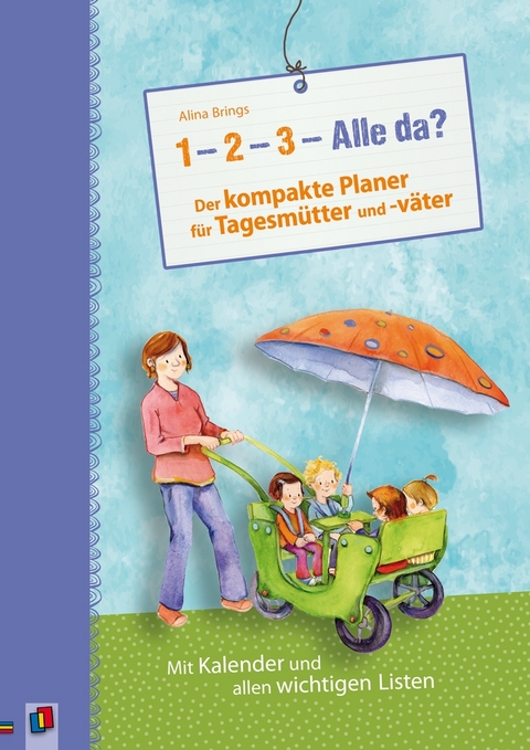 „1–2–3–Alle da?“ Der kompakte Planer für Tagesmütter und -väter - Alina Brings