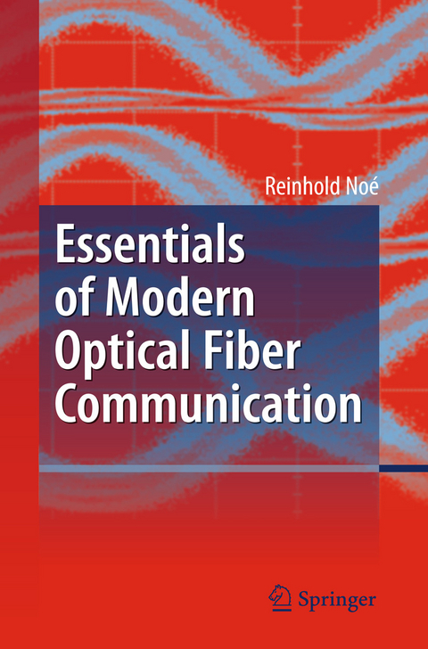 Essentials of Modern Optical Fiber Communication -  Reinhold Noé